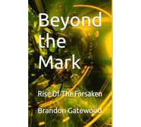 Beyond the Mark: Rise Of The Forsaken