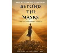 Beyond The Masks: Identity, Purpose And Renewal