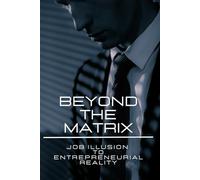 Beyond the Matrix: Job Illusion to Entrepreneurial Reality
