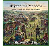 Beyond the Meadow: Book Two of The Arrival of the Star