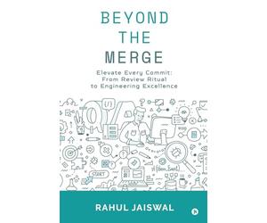 Beyond the Merge: Elevate Every Commit: From Review Ritual to Engineering Excellence