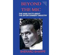 Beyond The Mic: The Hard Facts about the Entertainment Industry