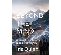 BEYOND THE MIND: A scientific thriller about Nikola Tesla's legacy