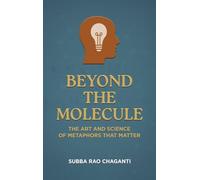 Beyond the Molecule: The Art and Science of Metaphors That Matter