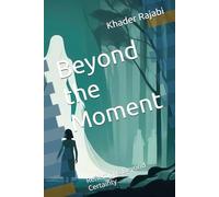 Beyond the Moment: Reflections Beyond Certainty: 1