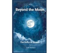Beyond the Moon: The Story of Sequia