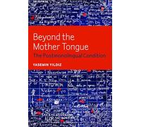 Beyond the Mother Tongue: The Postmonolingual Condition