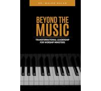 Beyond the Music - Transformational Leadership for Worship Ministers