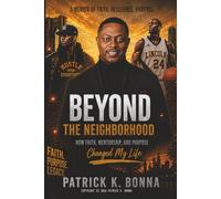 BEYOND THE NEIGHBORHOOD: How Faith, Mentorship, and Purpose Changes My Life