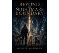Beyond the Nightmare Boundry: Book Two of the Universe Dream Saga