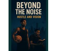 Beyond The Noise: Hustle And Vision