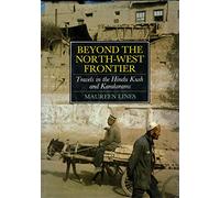 Beyond the North West Frontier: Travels in the Hindu Kush and Karakorams