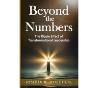 Beyond the Numbers: The Ripple Effect of Transformational Leadership