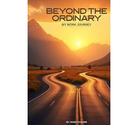 Beyond The Ordinary: My Work Journey
