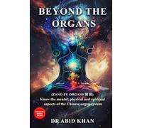 BEYOND THE ORGANS: ZANG-FU ORGANS