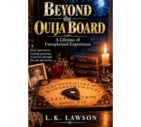 Beyond the Ouija Board: A Lifetime of Unexplained Experiences