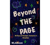 Beyond the Page: 30 Days of Prompts, Curiosity & Creation