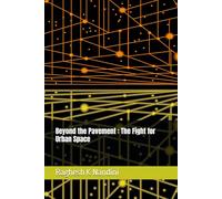 Beyond the Pavement : The Fight for Urban Space