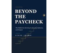Beyond the Paycheck: The Shift from Earning to Growth, Influence, and Impact