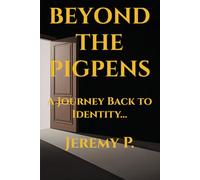 Beyond the Pigpens: A Journey Back to Identity: Rediscovering Worth, Purpose, and the Father’s Voice