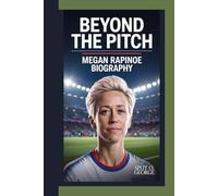 BEYOND THE PITCH: Megan Rapinoe Biography