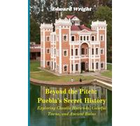 Beyond the Pitch: Puebla's Secret History: Exploring Chautla Hacienda, Colorful Towns, and Ancient Ruins