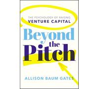 Beyond the Pitch: The Psychology of Raising Venture Capital