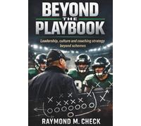 Beyond The Playbook: Leadership culture and teaching methods for football