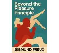 Beyond the Pleasure Principle: Illustrated Book by Sigmund Freud