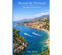 Beyond the Postcards: The Real French Riviera