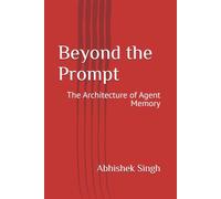 Beyond the Prompt: The Architecture of Agent Memory