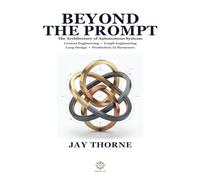 Beyond the Prompt: The Architecture of Autonomous Systems: Context Engineering, Graph Engineering, Loop Design, and Production AI Harnesses