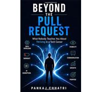 BEYOND THE PULL REQUEST: The Unwritten Rules of a Software Engineering Career