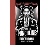 Beyond the Punchline: The Trials, Triumphs, and Tenacity of Katt Williams