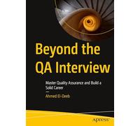 Beyond the QA Interview: Master Quality Assurance and Build a Solid Career