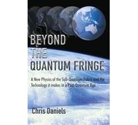 BEYOND THE QUANTUM FRINGE