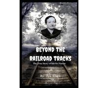Beyond The Railroad Tracks: The True Story of Ida Ho Mason