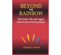 BEYOND THE RAINBOW: The Iconic Life and Legacy Behind the Record-Breaking Slippers.: 4