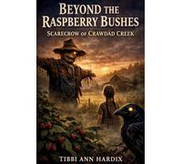 Beyond the Raspberry Bushes: Scarecrow of Crawdad Creek