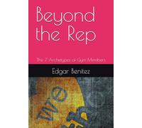 Beyond the Rep: The 7 Archetypes of Gym Members