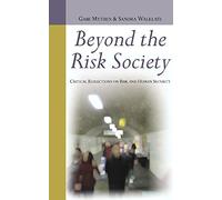 Beyond the Risk Society: Critical Reflections on Risk and Human Security