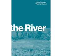 Beyond the river. Living between water and land. Ediz. bilingue