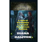 BEYOND THE SAFE LAND: A Tale of Forbidden Love and Forgotten Realms