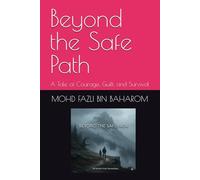 Beyond the Safe Path: A Tale of Courage, Guilt, and Survival