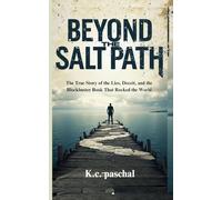 Beyond The Salt Path: The True Story of the Lies, Deceit, and the Blockbuster Book That Rocked the World