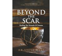 Beyond The Scar: Healing The Wounds Of Trauma