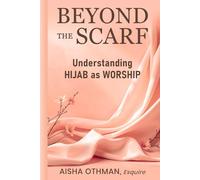 Beyond the Scarf: Understanding Hijab as Worship