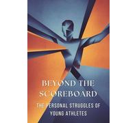 Beyond the Scoreboard: The Personal Struggles of Young Athletes