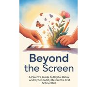 Beyond the Screen: A Parent's Guide to Digital Detox and Cyber-Safety Before the First School Bell
