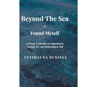 Beyond The Sea I Found Myself: A Poetry Collection on Attachment, Letting go and Returning to Self